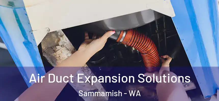 Air Duct Expansion Solutions Sammamish - WA