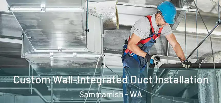  Custom Wall-Integrated Duct Installation Sammamish - WA