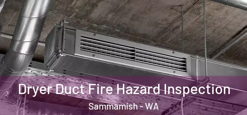  Dryer Duct Fire Hazard Inspection Sammamish - WA
