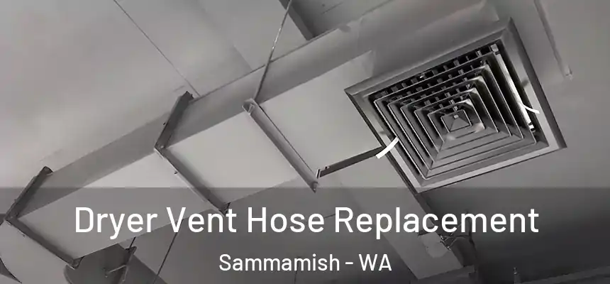  Dryer Vent Hose Replacement Sammamish - WA
