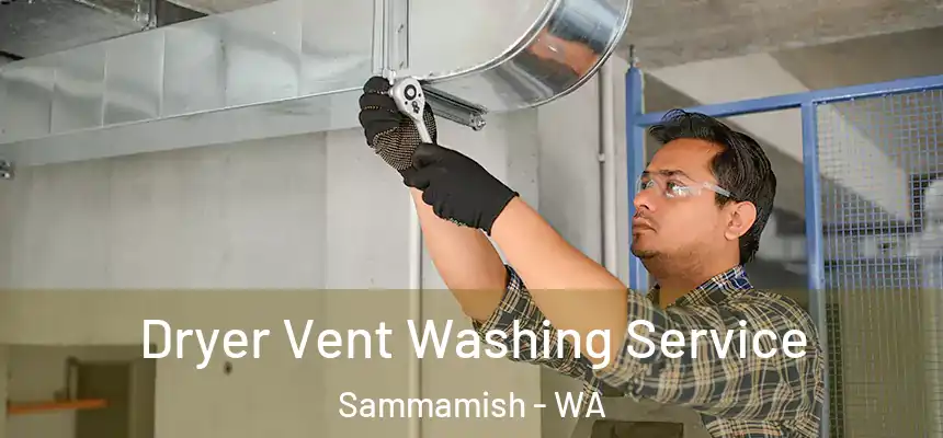 Dryer Vent Washing Service Sammamish - WA